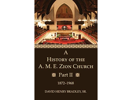 Livro A History of the A M E Zion Church Part 2 de David Henry Bradley Sr (Inglês)