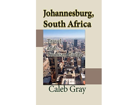 Livro Johannesburg South Africa Travel and Tourism Guide de Caleb Gray (Inglês)
