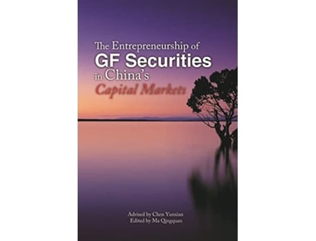 Livro Entrepreneurship of GF Securities in Chinas Capital Markets de Chen Yunxian e Ma Qingquan (Inglês)