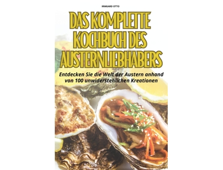 Livro DAS KOMPLETTE KOCHBUCH DES AUSTERNLIEBHABERS de IRMGARD OTTO (Inglês)