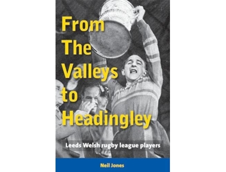 Livro From The Valleys to Headingley de Neil Jones (Inglês)