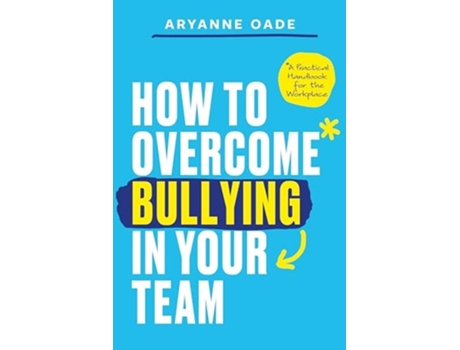 Livro How to Overcome Bullying in Your Team de Aryanne Oade (Inglês)
