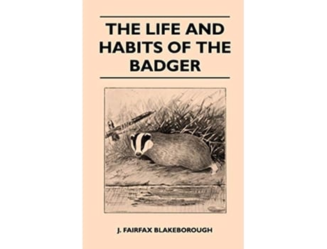 Livro The Life and Habits of The Badger de J Fairfax Blakeborough (Inglês)