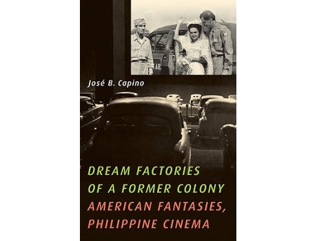 Livro dream factories of a former colony de jose b. capino (inglês)