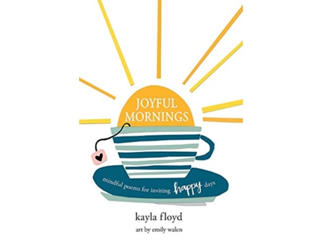 Livro Joyful Mornings Mindful Poems for Inviting Happy Days de Kayla Floyd (Inglês)