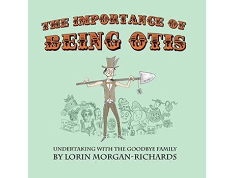Livro The Importance of Being Otis Undertaking with the Goodbye Family de Lorin MorganRichards (Inglês)