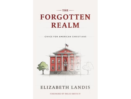 Livro The Forgotten Realm Civics for American Christians de Elizabeth Landis (Inglês)