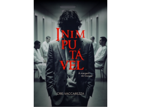 Livro Inimputável - À Margem Da Loucura De Cris Vaccarezza (português Do Brasil)