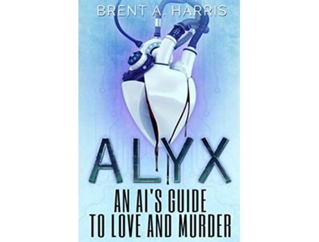 Livro Alyx An Ais Guide To Love And Murder de Harris Brent A (Inglês)