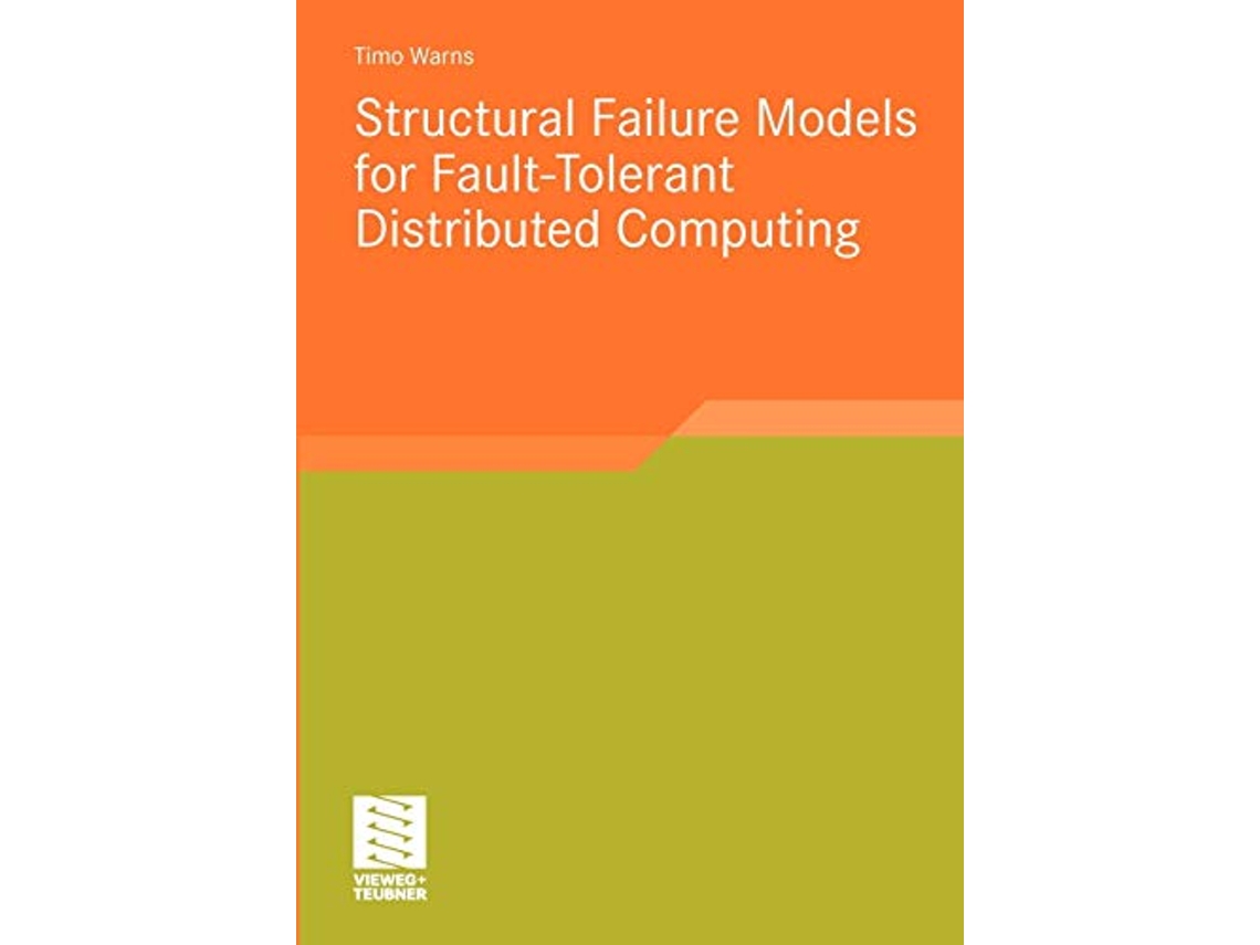 Livro Structural Failure Models for FaultTolerant Distributed Computing Software Engineering Research de Timo Warns (Inglês)