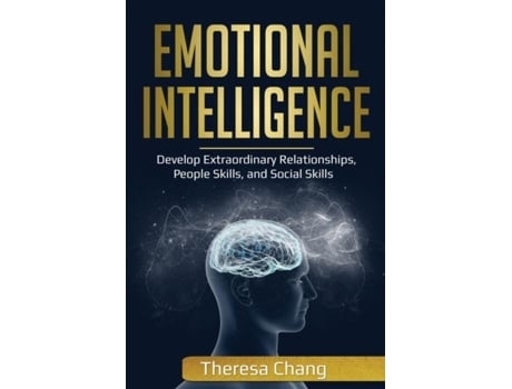 Livro Emotional Intelligence Develop Extraordinary Relationships, People Skills, And Social Skills De Theresa Chang (inglês)
