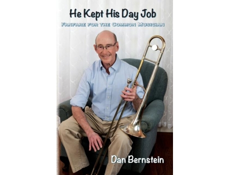 Livro He Kept His Day Job Fanfare for the Common Musician de Dan Bernstein (Inglês)