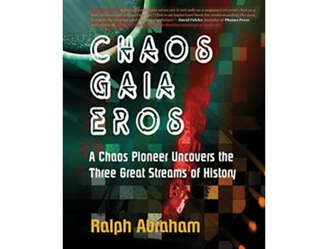Livro Chaos Gaia Eros A Chaos Pioneer Uncovers the Three Great Streams of History de Ralph H Abraham (Inglês)