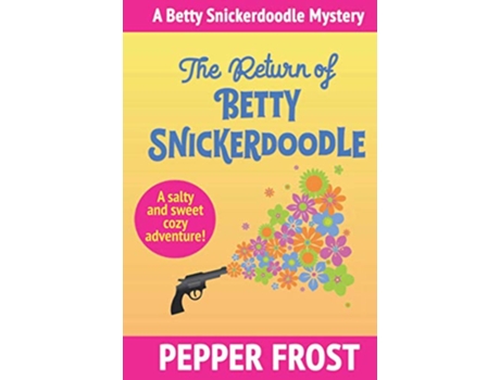 Livro The Return of Betty Snickerdoodle A Betty Snickerdoodle Mystery de Pepper Frost (Inglês - Capa Dura)