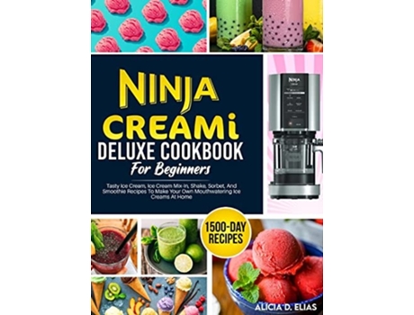 Livro Ninja CREAMI Deluxe Cookbook For Beginners de Alicia D Elias (Inglês - Capa Dura)