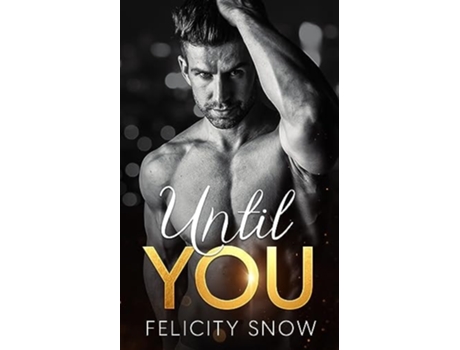 Livro Until You de Felicity Snow (Inglês)