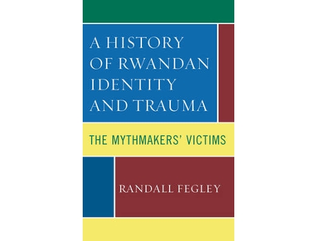 Livro a history of rwandan identity and trauma de randall fegley (inglês)