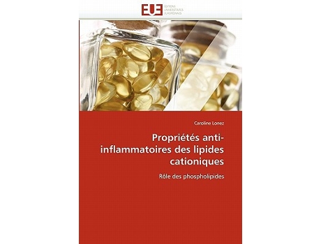 Livro Propriétés antiinflammatoires des lipides cationiques Rôle des phospholipides OmnUnivEurop French Edition de Caroline Lonez (Francês)