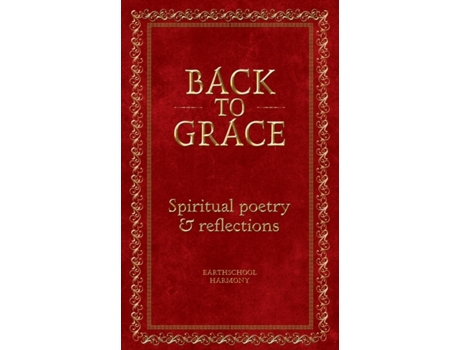 Livro Back To Grace: Spiritual Poetry and Reflections Earthschool Harmony (Inglês)
