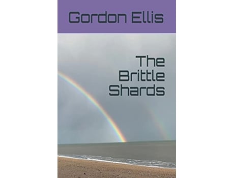 Livro The Brittle Shards Poems 2010 2020 de Gordon Ellis (Inglês)
