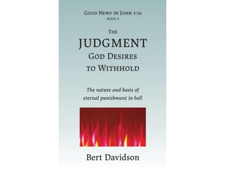 Livro The Judgment God Desires To Withhold The Nature And Basis Of Eternal Punishment In Hell De Bert Davidson (inglês)