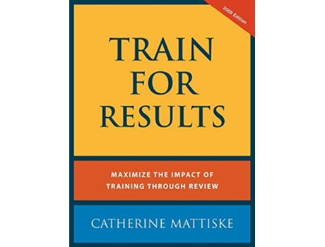 Livro Train For Results de Catherine Mattiske (Inglês)