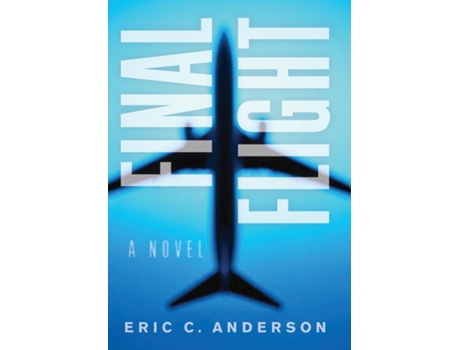 Livro Final Flight A Novel De Eric C Anderson (inglês)