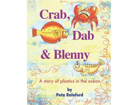 Livro Crab Dab Blenny A story of plastics in the ocean de Peta Rainford (Inglês)