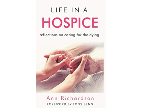 Livro Life in a Hospice Reflections on Caring for the Dying de Ann Richardson (Inglês)