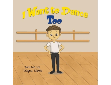 Livro I Want To Dance Too De Dayna Davis (inglês)