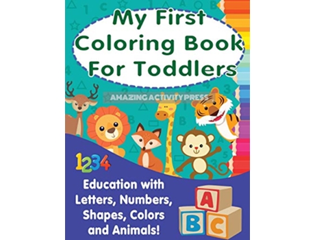 Livro My First Colouring Book For Toddlers Education With Letters Numbers Shapes Colors and Animals de Amazing Activity Press (Inglês)