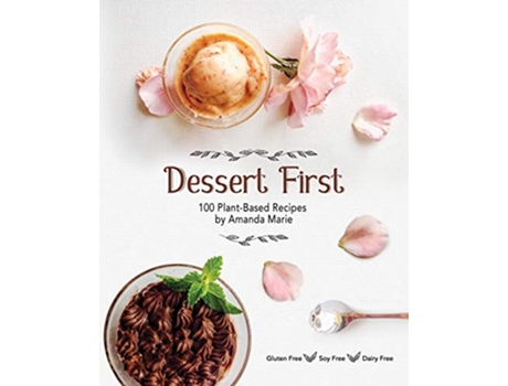 Livro Dessert First 100 PlantBased Recipes de Amanda Marie (Inglês)