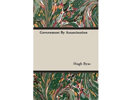 Livro Government By Assassination de Hugh Byas (Inglês)