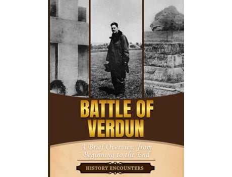 Livro Battle of Verdun A Brief Overview from Beginning to the End de History Encounters (Inglês)