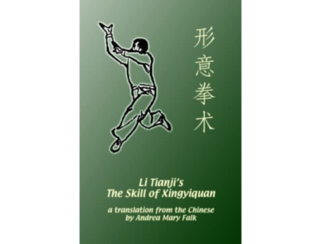 Livro Li Tianjis The Skill of Xingyiquan de Andrea Falk Tianji Li Deyin Li (Inglês)