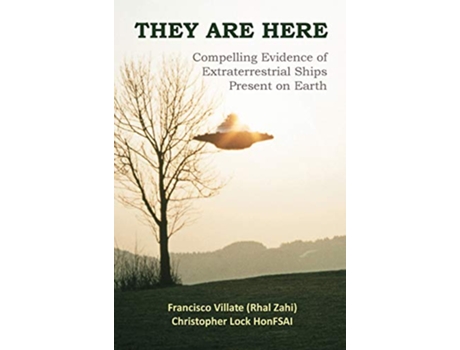 Livro They are Here Compelling Evidence of Extraterrestrial Ships Present on Earth de Francisco Villate Christopher Lock Honfsai (Inglês)