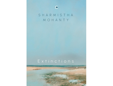 Livro Extinctions de Sharmistha Mohanty (Inglês - Capa Dura)