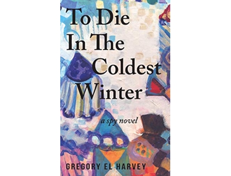 Livro To Die in the Coldest Winter de Gregory El Harvey (Inglês)