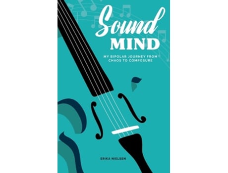 Livro Sound Mind My Bipolar Journey from Chaos to Composure de Erika Nielsen (Inglês)