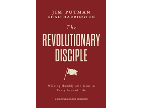 Livro The Revolutionary Disciple Walking Humbly with Jesus in Every Area of Life de Jim Putman Chad Harrington (Inglês)
