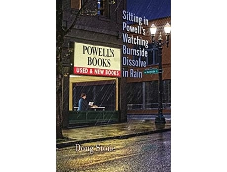Livro Sitting In Powells Watching Burnside Dissolve In Rain De Doug Stone (inglês)