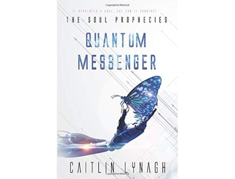 Livro Quantum Messenger The Soul Prophecies de Caitlin Lynagh (Inglês)