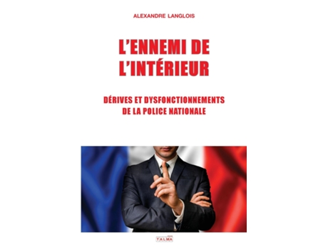 Livro Lennemi De Linterieur Derives Et Dysfonctionnements De La Police Nationale De Alexandre Langlois (inglês)