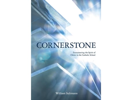 Livro Cornerstone: Encountering the Spirit of Christ in the Catholic School William Sutmann (Inglês)