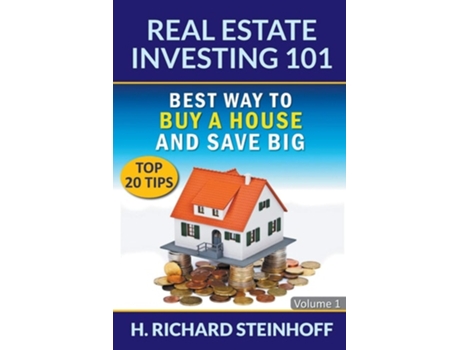 Livro Real Estate Investing 101 Best Way To Buy A House And Save Big - Volume 1 De H Richard Steinhoff (inglês)