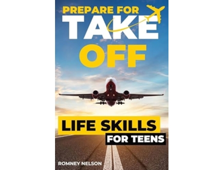 Livro Prepare For Take Off - Life Skills for Teens de Romney Nelson (Inglês)