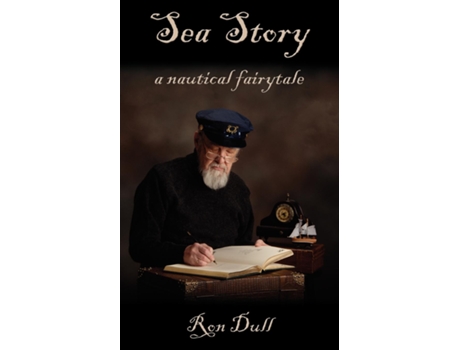 Livro Sea Story A Nautical Fairytale De Ron Dull (inglês)