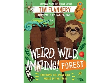 Livro weird, wild, amazing! forest - exploring the incredible world in the trees de tim flannery,sam caldwell (inglês)