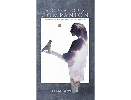 Livro A Creators Companion De Liam Bowler (inglês)