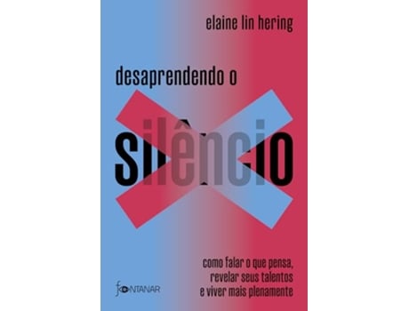 Livro Desaprendendo O Silêncio Como Falar O Que Pensa, Revelar Seus Talentos E Viver Mais Plenamente de Elaine Lin Hering (Português)